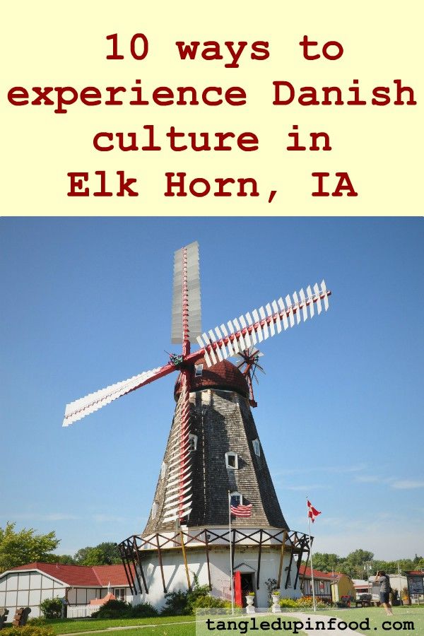 Picture of windmill with text above reading 10 ways to experience Danish culture in Elk Horn, Iowa