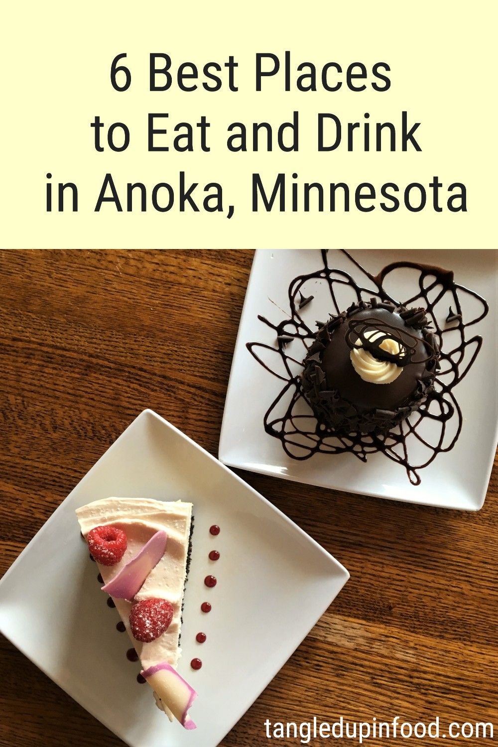 Top down view of slice of cheesecake and a chocolate dessert with text reading "6 best places to eat and drink in Anoka Minnesota"