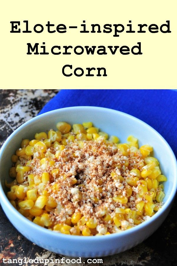 Picture of bowl of corn with text reading "Elote-inspired Microwaved Corn"
