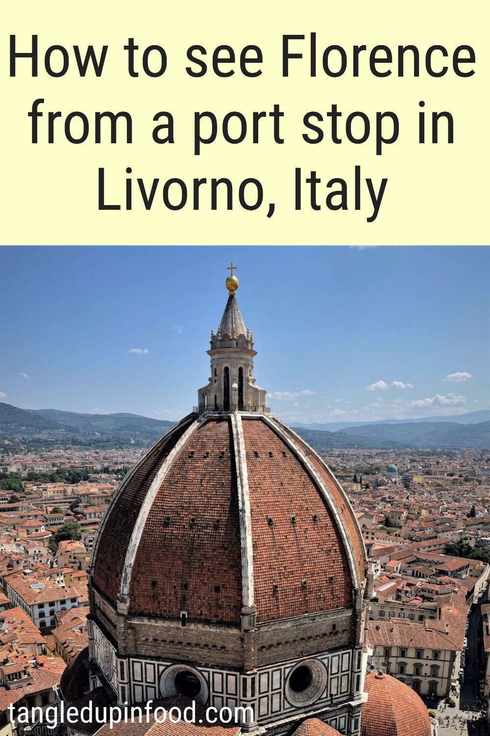 Photo of cathedral dome with text reading "How to see Florence from a port stop in Livorno, Italy"