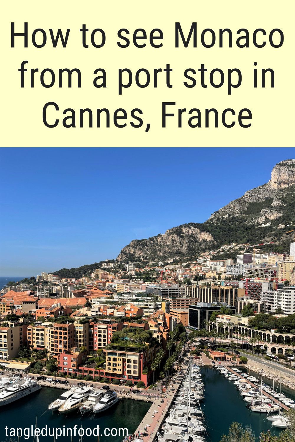 Photo of steep hillside covered with high rises with a port at the bottom and text reading "How to see Monaco from a port stop in Cannes, France"