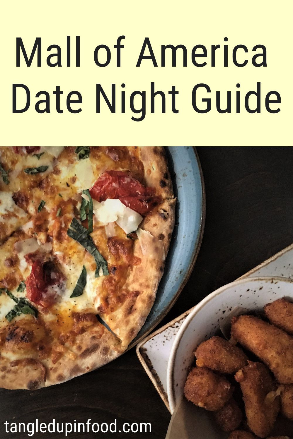 Photo of margherita pizza and fried cheese curds with text reading "Mall of America Date NIght Guide"