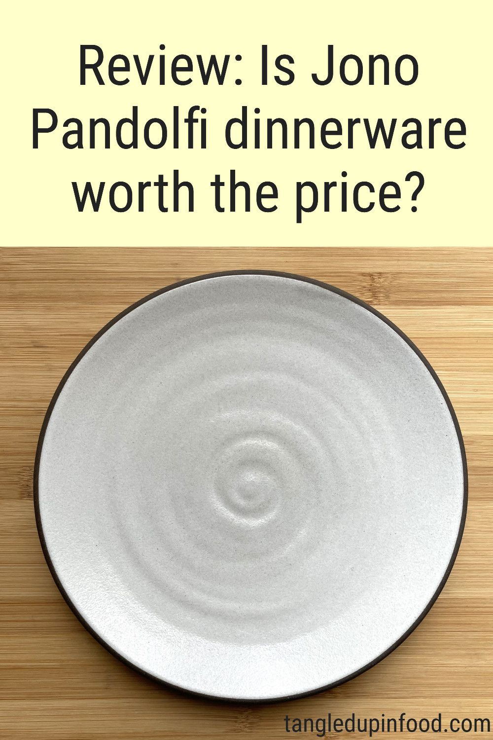 Photo of white plate with text reading "Is Jono Pandolfi dinnerware worth the price?"
