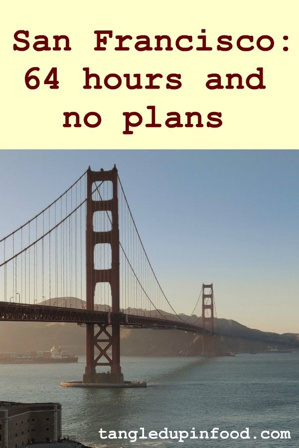 San Francisco: 64 hours and no plans Pinterest image
