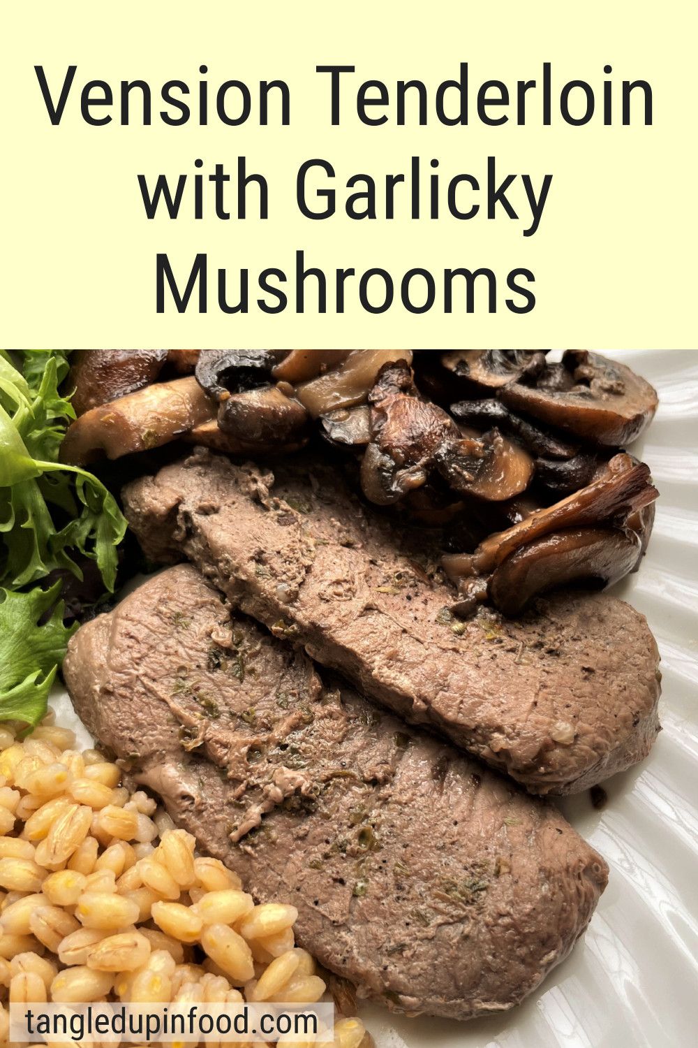 Picture of venison tenderloin and text reading "Venison Tenderloin with Garlicky Mushrooms"